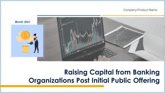 Raising Capital From Banking Organizations Post Initial Public Offering Complete Deck With Slides