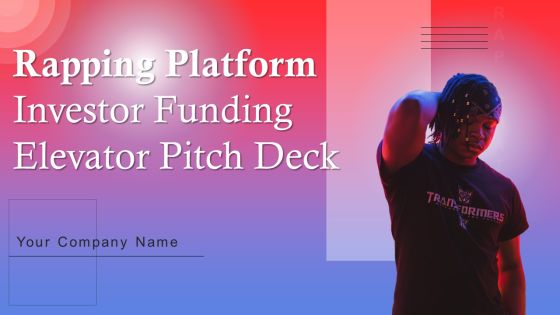 Rapping Platform Investor Funding Elevator Pitch Deck Ppt PowerPoint Presentation Complete Deck With Slides Rapping Platform Investor Funding Elevator Pitch Deck Ppt PowerPoint Presentation Complete Deck With Slides