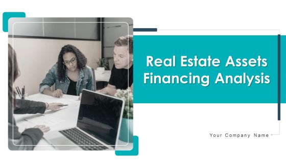 Real Estate Assets Financing Analysis Ppt PowerPoint Presentation Complete With Slides