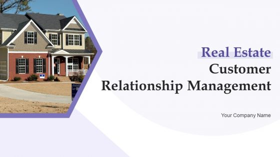 Real Estate Customer Relationship Management Ppt PowerPoint Presentation Complete With Slides Real Estate Customer Relationship Management Ppt PowerPoint Presentation Complete With Slides