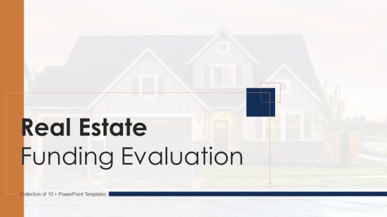 Real Estate Funding Evaluation Ppt PowerPoint Presentation Complete With Slides Real Estate Funding Evaluation Ppt PowerPoint Presentation Complete With Slides