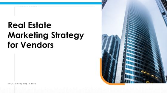 Real Estate Marketing Strategy For Vendors Ppt PowerPoint Presentation Complete Deck With Slides Real Estate Marketing Strategy For Vendors Ppt PowerPoint Presentation Complete Deck With Slides