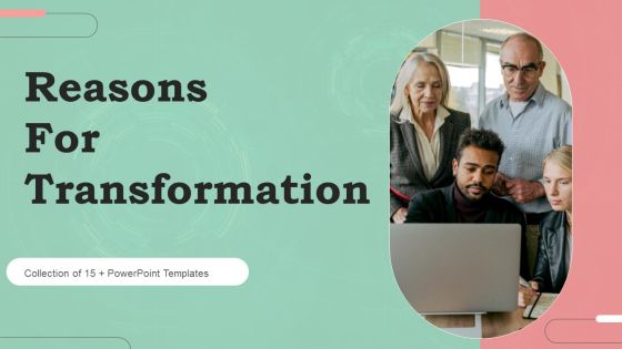 Reasons For Transformation Ppt PowerPoint Presentation Complete Deck With Slides Reasons For Transformation Ppt PowerPoint Presentation Complete Deck With Slides
