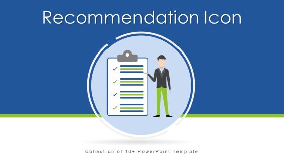 Recommendation Icon Ppt PowerPoint Presentation Complete Deck With Slides Recommendation Icon Ppt PowerPoint Presentation Complete Deck With Slides