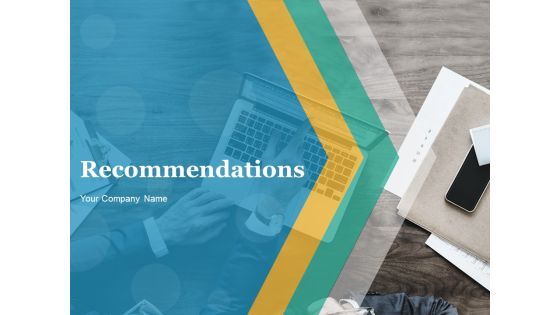 Recommendations Ppt PowerPoint Presentation Complete Deck With Slides