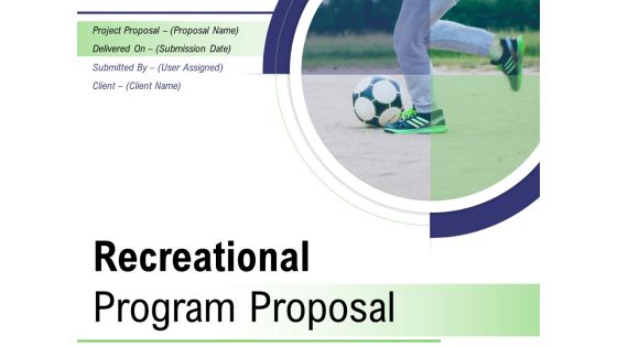 Recreational Program Proposal Ppt PowerPoint Presentation Complete Deck With Slides Recreational Program Proposal Ppt PowerPoint Presentation Complete Deck With Slides