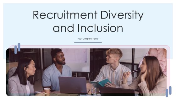 Recruitment Diversity And Inclusion Ppt PowerPoint Presentation Complete With Slides