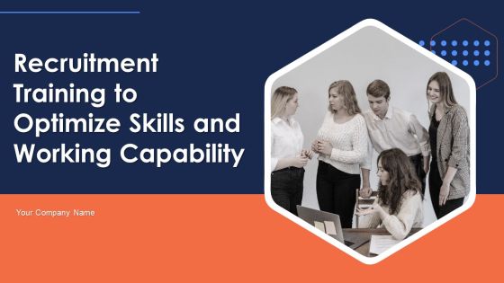 Recruitment Training To Optimize Skills And Working Capability Ppt PowerPoint Presentation Complete Deck With Slides Recruitment Training To Optimize Skills And Working Capability Ppt PowerPoint Presentation Complete Deck With Slides