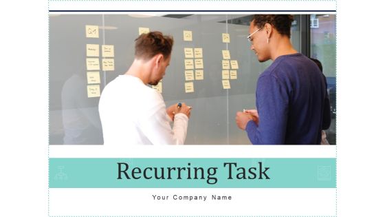 Recurring Task Problems Organization Ppt PowerPoint Presentation Complete Deck