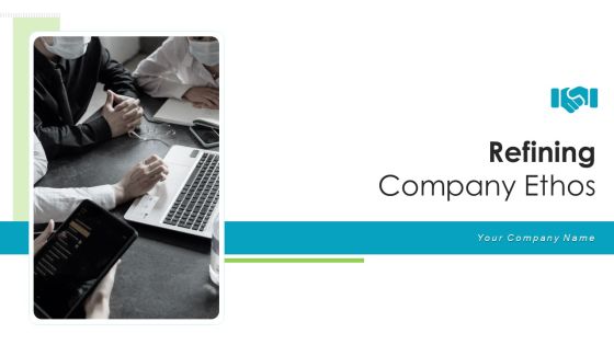 Refining Company Ethos Ppt PowerPoint Presentation Complete Deck With Slides