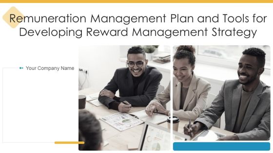 Remuneration Management Plan And Tools For Developing Reward Management Strategy Ppt PowerPoint Presentation Complete With Slides Remuneration Management Plan And Tools For Developing Reward Management Strategy Ppt PowerPoint Presentation Complete With Slides