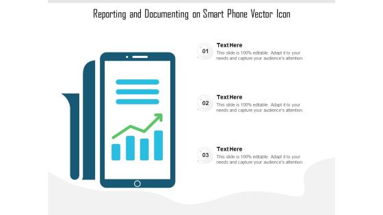 Reporting And Documenting On Smart Phone Vector Icon Ppt PowerPoint Presentation File Clipart Images PDF Reporting And Documenting On Smart Phone Vector Icon Ppt PowerPoint Presentation File Clipart Images PDF