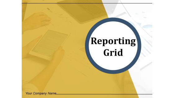 Reporting Grid Project Quality Ppt PowerPoint Presentation Complete Deck Reporting Grid Project Quality Ppt PowerPoint Presentation Complete Deck