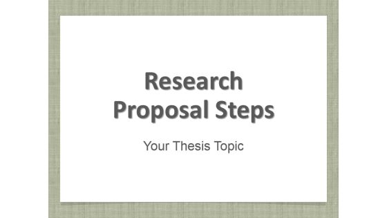 Research Proposal Steps Ppt PowerPoint Presentation Complete Deck With Slides