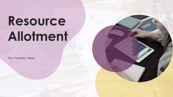 Resource Allotment Ppt PowerPoint Presentation Complete With Slides Resource Allotment Ppt PowerPoint Presentation Complete With Slides