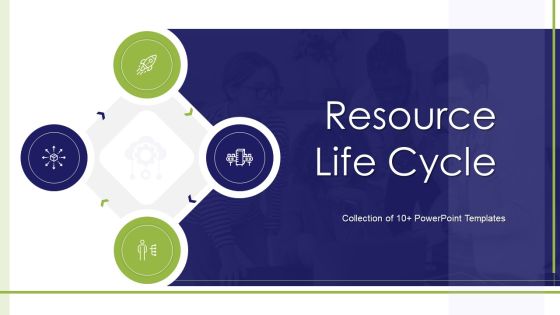 Resource Life Cycle Ppt PowerPoint Presentation Complete With Slides Resource Life Cycle Ppt PowerPoint Presentation Complete With Slides