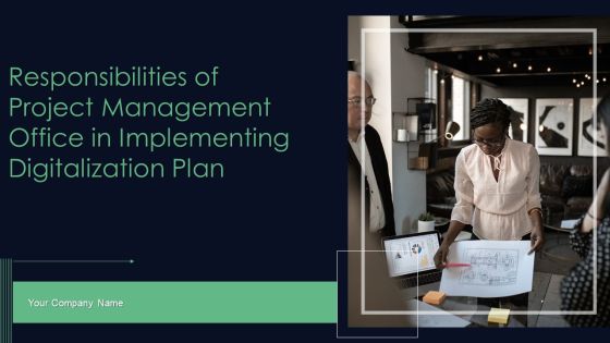 Responsibilities Of Project Management Office In Implementing Digitalization Plan Ppt PowerPoint Presentation Complete Deck With Slides