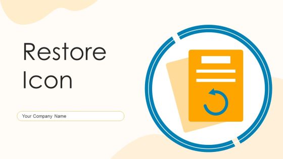 Restore Icon Ppt PowerPoint Presentation Complete With Slides Restore Icon Ppt PowerPoint Presentation Complete With Slides