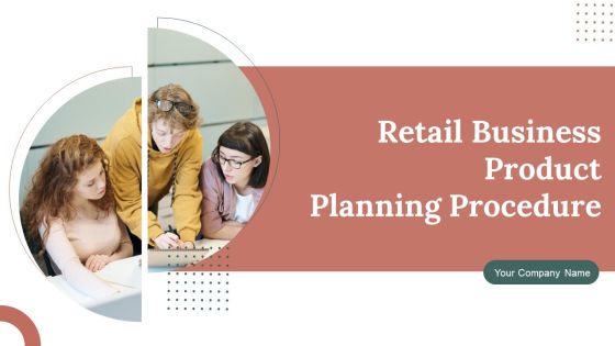 Retail Business Product Planning Procedure Ppt PowerPoint Presentation Complete With Slides Retail Business Product Planning Procedure Ppt PowerPoint Presentation Complete With Slides