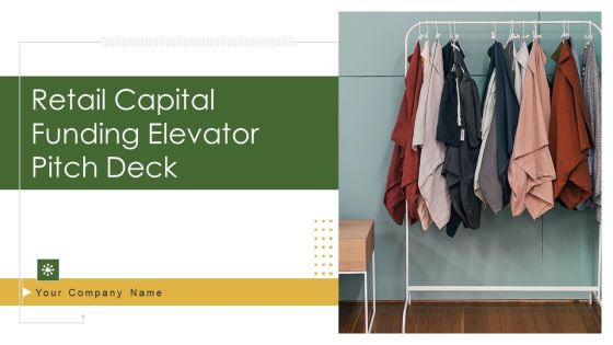Retail Capital Funding Elevator Pitch Deck Ppt PowerPoint Presentation Complete Deck With Slides Retail Capital Funding Elevator Pitch Deck Ppt PowerPoint Presentation Complete Deck With Slides