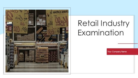 Retail Industry Examination Ppt PowerPoint Presentation Complete Deck With Slides Retail Industry Examination Ppt PowerPoint Presentation Complete Deck With Slides