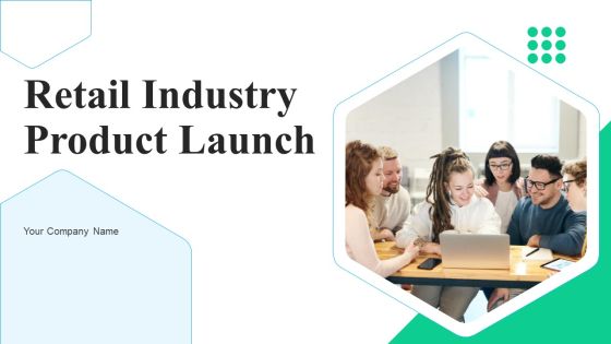 Retail Industry Product Launch Ppt PowerPoint Presentation Complete Deck With Slides