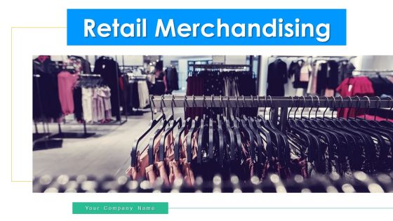 Retail Merchandising Planning Process Ppt PowerPoint Presentation Complete Deck With Slides