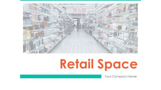 Retail Space Ppt PowerPoint Presentation Complete Deck With Slides