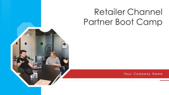 Retailer Channel Partner Boot Camp Ppt PowerPoint Presentation Complete Deck With Slides Retailer Channel Partner Boot Camp Ppt PowerPoint Presentation Complete Deck With Slides
