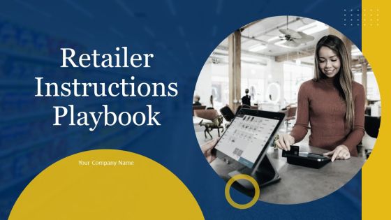 Retailer Instructions Playbook Ppt PowerPoint Presentation Complete With Slides Retailer Instructions Playbook Ppt PowerPoint Presentation Complete With Slides