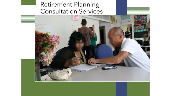 Retirement Planning Consultation Services Ppt PowerPoint Presentation Show File Formats PDF