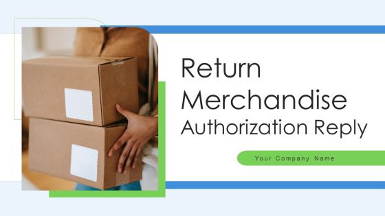Return Merchandise Authorization Reply Ppt PowerPoint Presentation Complete Deck With Slides Return Merchandise Authorization Reply Ppt PowerPoint Presentation Complete Deck With Slides