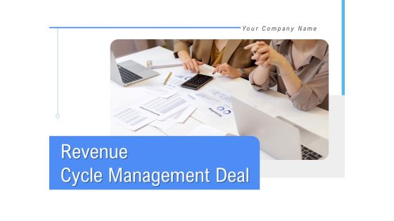 Revenue Cycle Management Deal Ppt PowerPoint Presentation Complete Deck With Slides