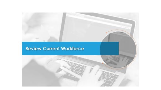 Review Current Workforce Ppt PowerPoint Presentation Summary Templates PDF Review Current Workforce Ppt PowerPoint Presentation Summary Templates PDF