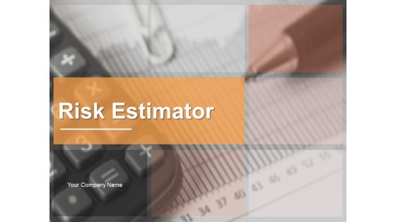 Risk Estimator Ppt PowerPoint Presentation Complete Deck With Slides Risk Estimator Ppt PowerPoint Presentation Complete Deck With Slides