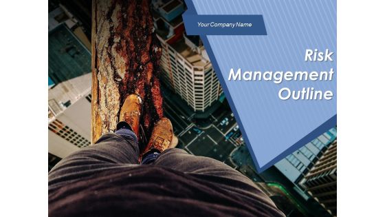Risk Management Outline Ppt PowerPoint Presentation Complete Deck With Slides Risk Management Outline Ppt PowerPoint Presentation Complete Deck With Slides