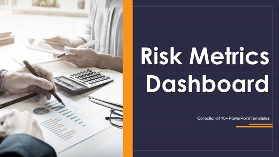 Risk Metrics Dashboard Ppt PowerPoint Presentation Complete With Slides Risk Metrics Dashboard Ppt PowerPoint Presentation Complete With Slides