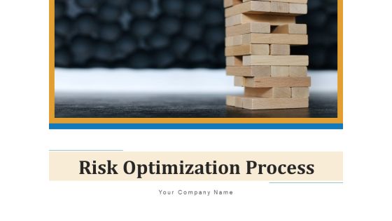 Risk Optimization Process Planning Business Ppt PowerPoint Presentation Complete Deck Risk Optimization Process Planning Business Ppt PowerPoint Presentation Complete Deck