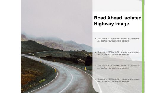 Road Ahead Isolated Highway Image Ppt PowerPoint Presentation Portfolio Visual Aids PDF Road Ahead Isolated Highway Image Ppt PowerPoint Presentation Portfolio Visual Aids PDF