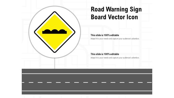 Road Warning Sign Board Vector Icon Ppt PowerPoint Presentation Gallery Diagrams PDF