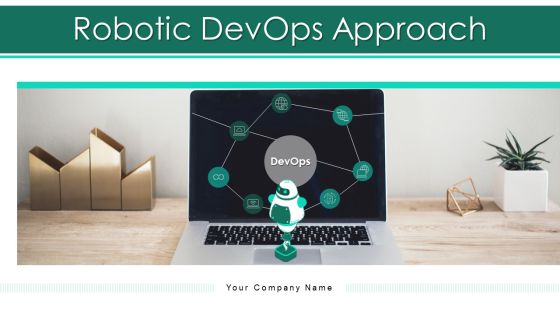 Robotic Devops Approach Ppt PowerPoint Presentation Complete Deck With Slides Robotic Devops Approach Ppt PowerPoint Presentation Complete Deck With Slides