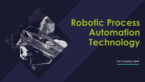 Robotic Process Automation Technology Ppt PowerPoint Presentation Complete Deck With Slides Robotic Process Automation Technology Ppt PowerPoint Presentation Complete Deck With Slides