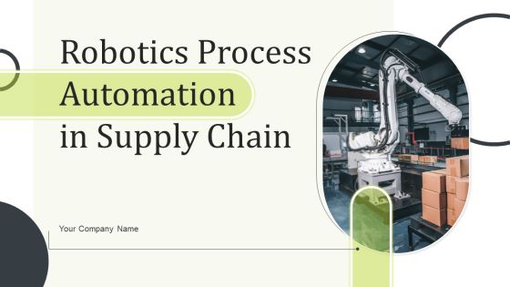 Robotics Process Automation In Supply Chain Ppt PowerPoint Presentation Complete Deck With Slides Robotics Process Automation In Supply Chain Ppt PowerPoint Presentation Complete Deck With Slides