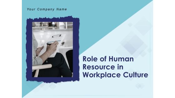 Role Of Human Resource In Workplace Culture Ppt PowerPoint Presentation Complete Deck With Slides