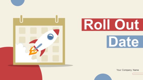 Roll Out Date Ppt PowerPoint Presentation Complete Deck With Slides