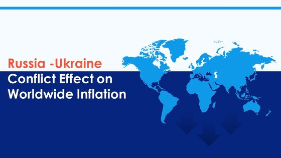 Russia Ukraine Conflict Effect On Worldwide Inflation Ppt PowerPoint Presentation Complete Deck With Slides Russia Ukraine Conflict Effect On Worldwide Inflation Ppt PowerPoint Presentation Complete Deck With Slides