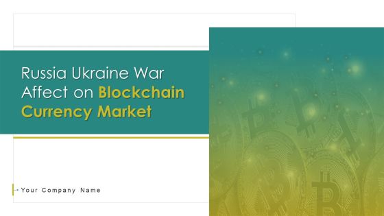 Russia Ukraine War Affect On Blockchain Currency Market Ppt PowerPoint Presentation Complete Deck With Slides Russia Ukraine War Affect On Blockchain Currency Market Ppt PowerPoint Presentation Complete Deck With Slides