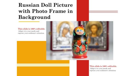Russian Doll Picture With Photo Frame In Background Ppt PowerPoint Presentation Styles Design Templates PDF Russian Doll Picture With Photo Frame In Background Ppt PowerPoint Presentation Styles Design Templates PDF