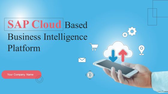 SAP Cloud Based Business Intelligence Platform Ppt PowerPoint Presentation Complete Deck With Slides SAP Cloud Based Business Intelligence Platform Ppt PowerPoint Presentation Complete Deck With Slides