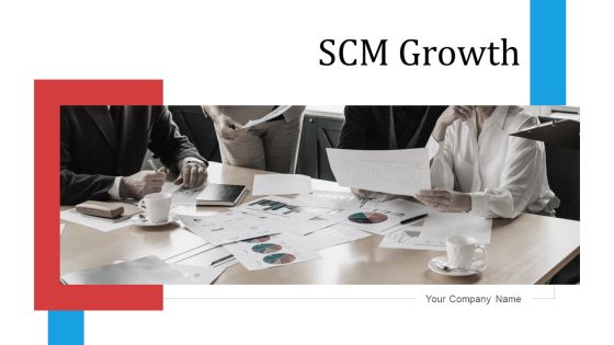SCM Growth Ppt PowerPoint Presentation Complete Deck With Slides SCM Growth Ppt PowerPoint Presentation Complete Deck With Slides